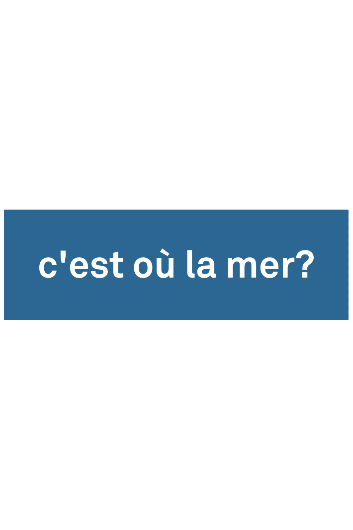 c'est où la mer?