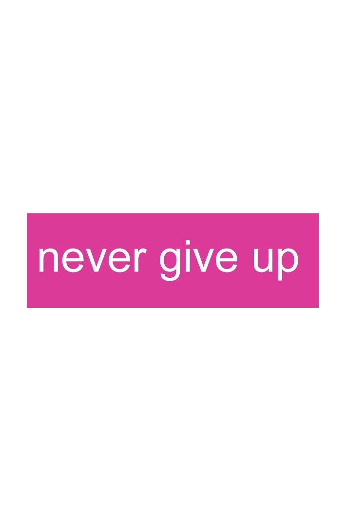 never give up